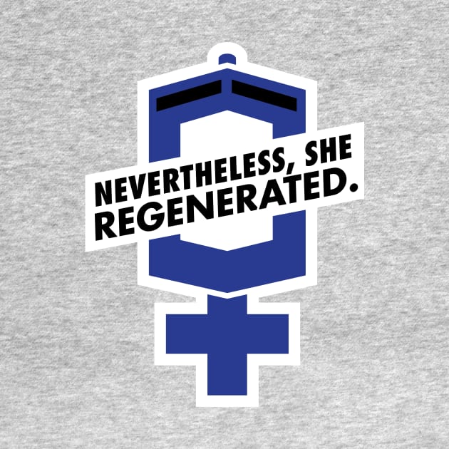 Nevertheless, She Regenerated. by MrPandaDesigns